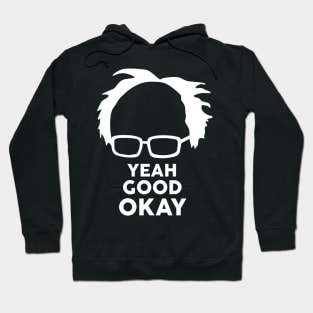 Yeah Good Ok Bernie Sander  Funny Meme Hoodie